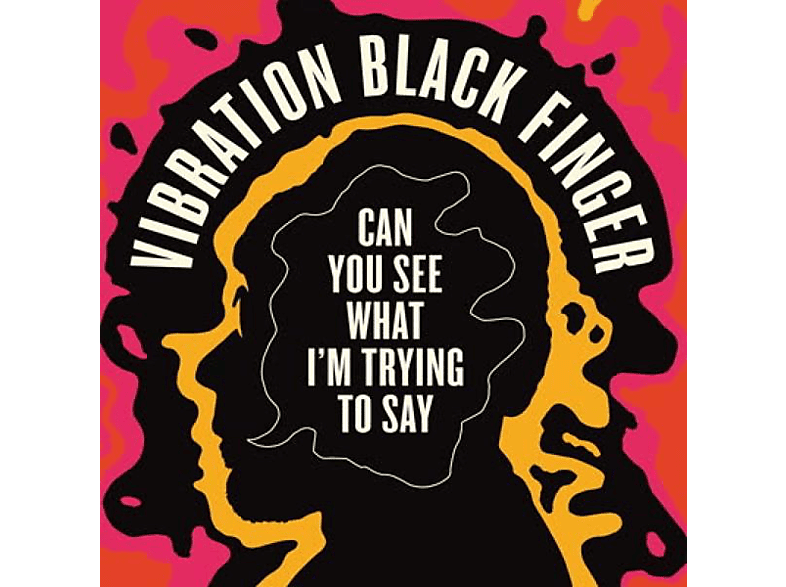 I Finger Black + - SAY - (+MP3) YOU Vibration SEE M TO Download) WHAT TRYING CAN (LP