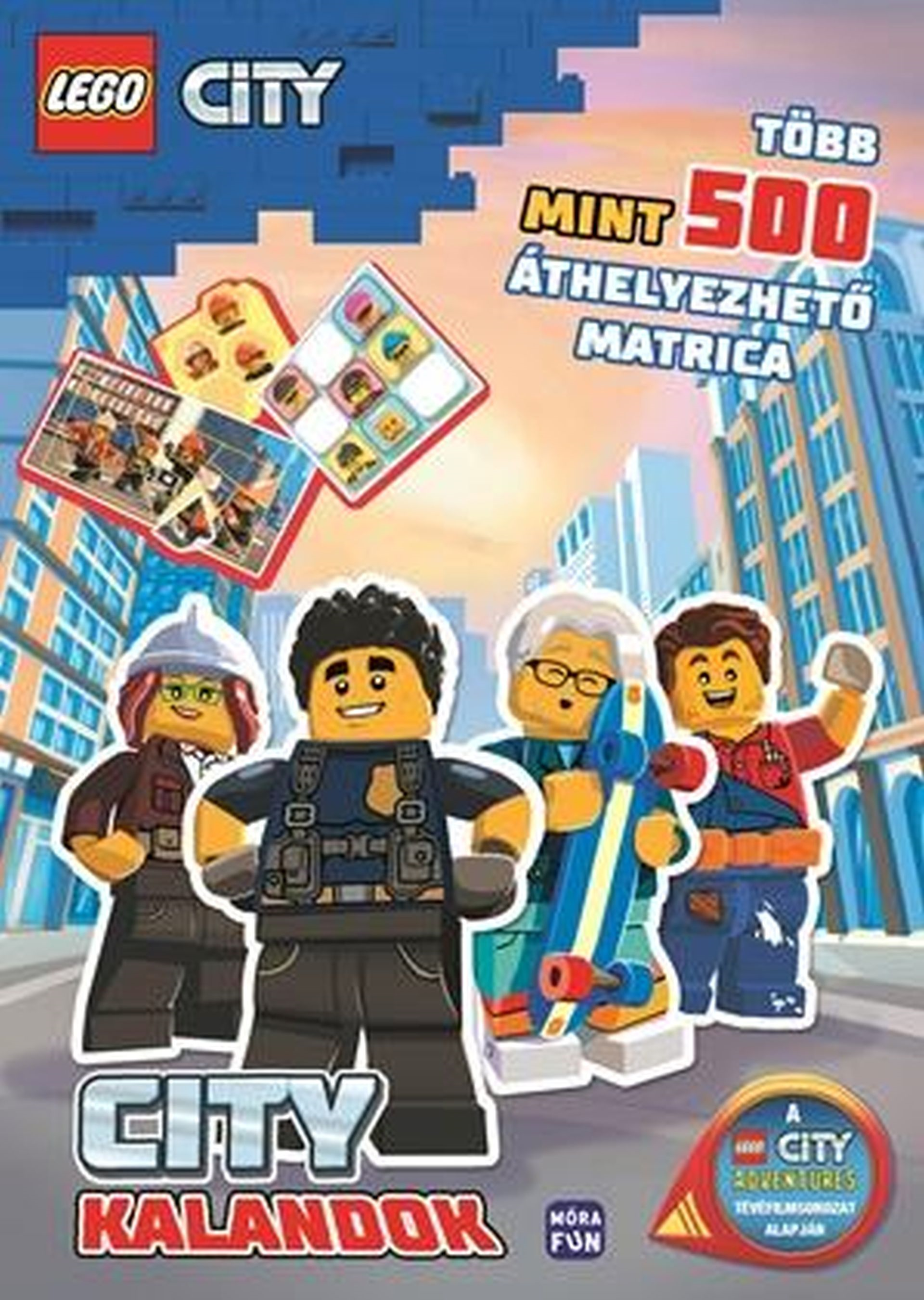 Móra Könyvkiadó - LEGO City kalandok Több mint 500 áthelyezhető matrica!