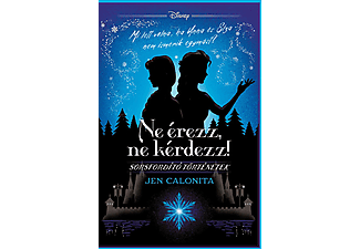 Jen Calonita - Ne érezz, ne kérdezz! - Sorsfordító történetek -  Disney