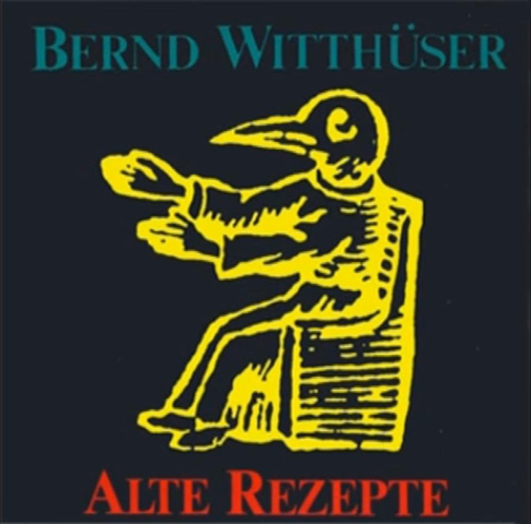 Bernd Witthüser - Alte Rezepte  - (CD)