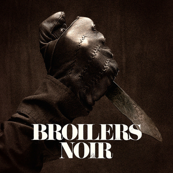 Eine Hand mit einem Lederhandschuh hält ein Messer. Der Titel 'Broilers Noir' steht unten.