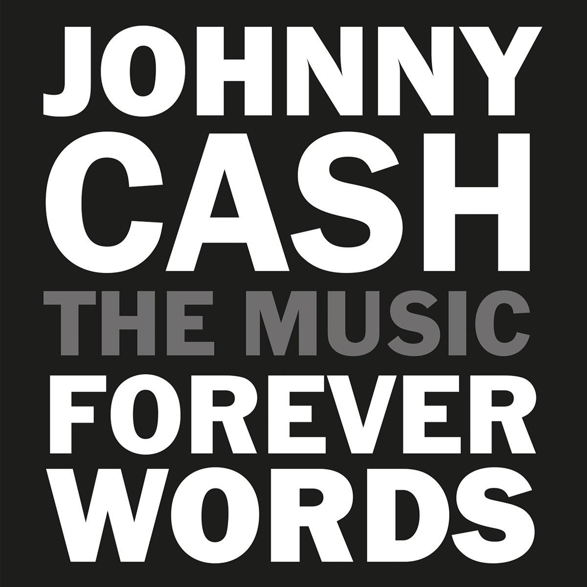 Albumcover, schwarzer Hintergrund mit dem Text Johnny Cash, The Music, Forever, Words in Weiß und Grau.