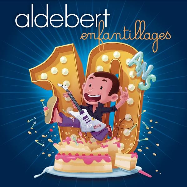 Cartoon van een jongen met gitaar voor een '10' met taart. Tekst luidt 'aldebert enfantillages'. Achtergrond is blauw met stralen.
