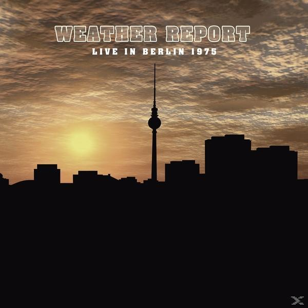 Weather Report - Live In Berlin 1975  - (Vinyl)