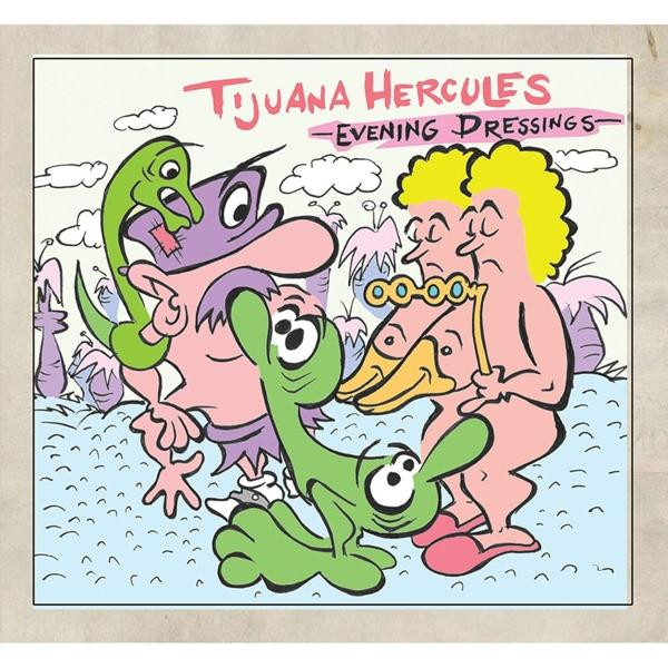 Tijuana Hercules - EVENING DRESSINGS - (CD)