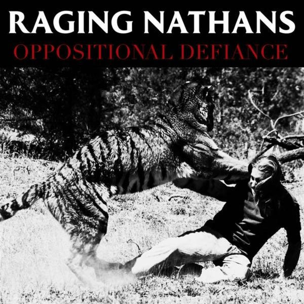 The Raging Nathans - (Vinyl) - OPPOSITIONAL DEFIANCE