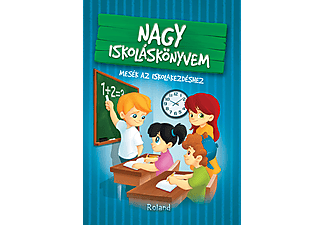 Izmindi Katalin - Nagy iskoláskönyvem - Mesék az iskolakezdéshez