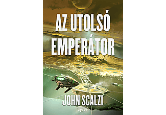 John Scalzi - Az utolsó emperátor