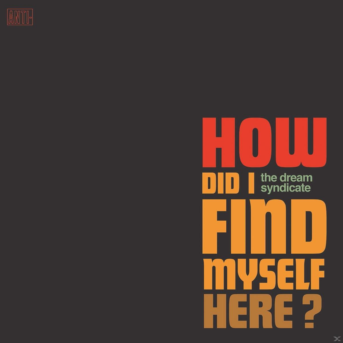 The Dream Syndicate - How Did I Find Myself Here  - (CD)