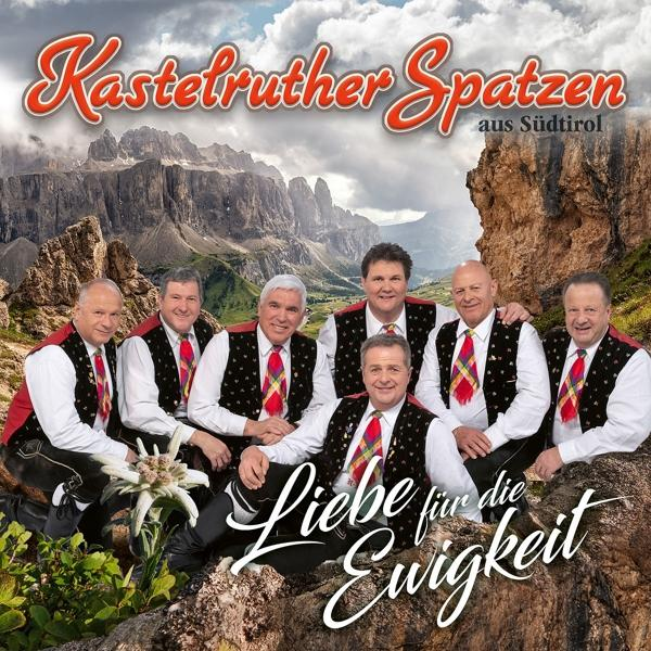 Albumcover: sieben Männer, Berge im Hintergrund, Text 'Kastelruther Spatzen' und 'Liebe für die Ewigkeit'.