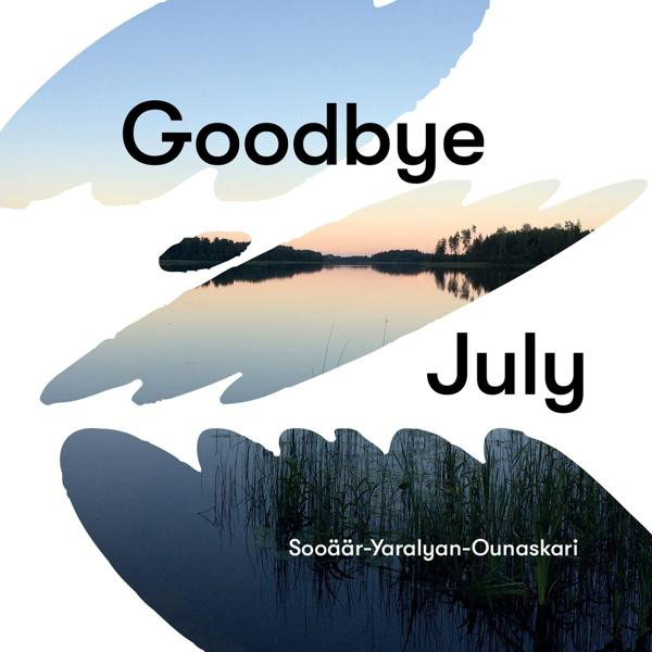Sooäär/Yaralyan/Ounaskari - Goodbye July  - (CD)