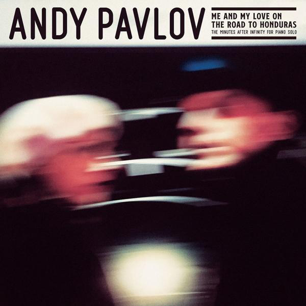 Andy Pavlov - ME AND TO MY THE LOVE - ROAD HONDURAS ON (Vinyl)