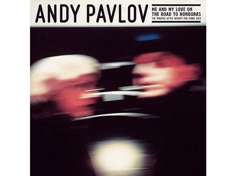 Andy Pavlov - ME AND MY LOVE ON THE ROAD TO HONDURAS  - (Vinyl)