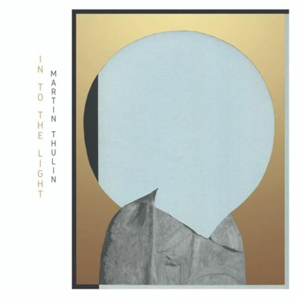 Martin Thulin - Into Light The (Vinyl) 
