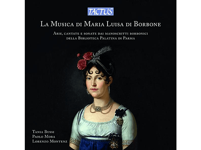 Bussi,Tania/Mora,Paolo/Montenz,Lorenz – La Musica di Maria Luisa Borbone – (CD)