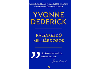 Yvonne Dederick - Pályakezdő milliárdosok - Útikalauz a valódi sikerhez