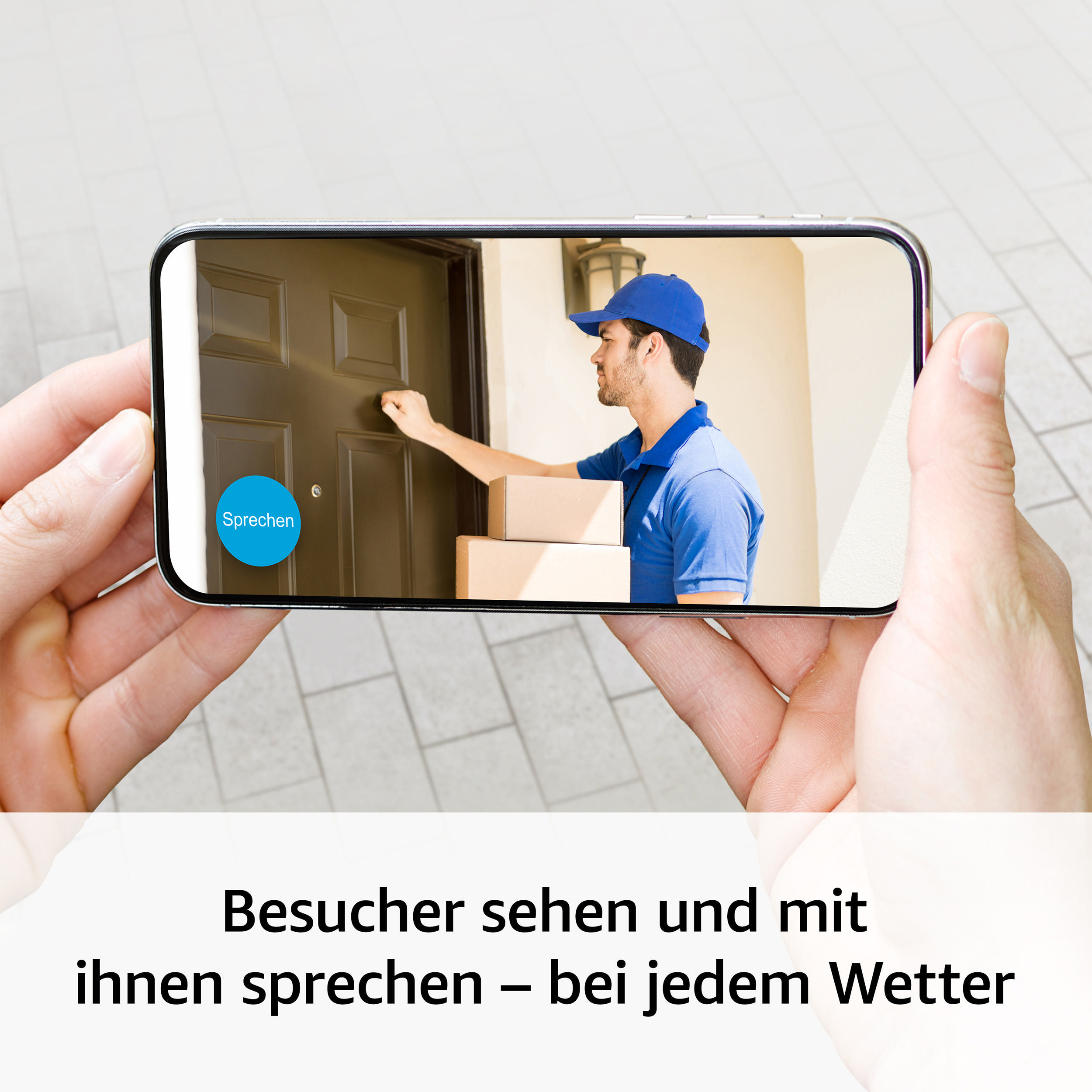 Ein Telefon zeigt einen Zusteller an einer Tür. Text: Besucher sehen und mit Ihnen sprechen – bei jedem Wetter.