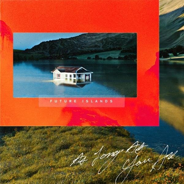 Albumhoes met een huis in een meer binnen een oranje kader. Tekst: Future Islands, "As Long As You Are".