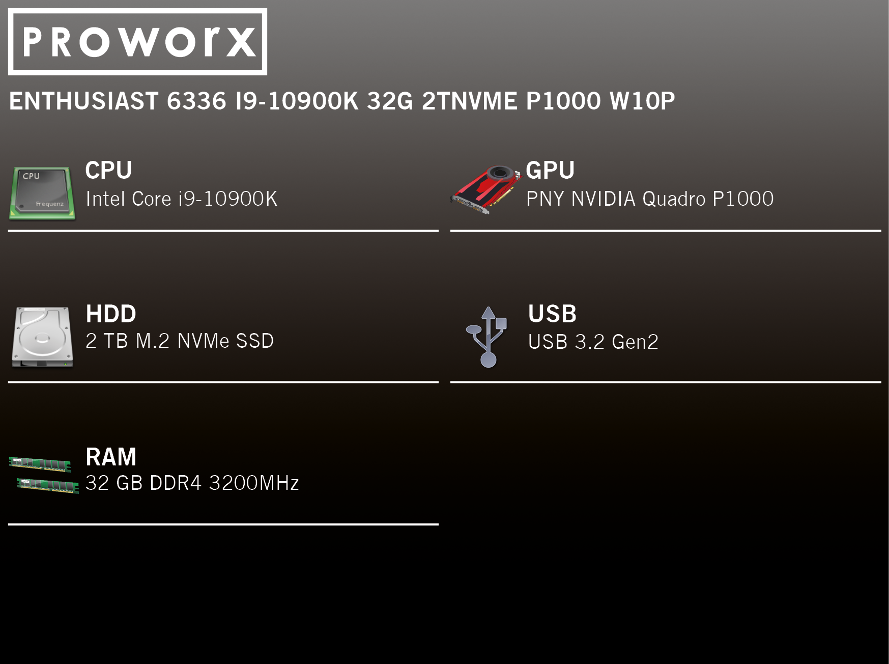 PROWORX Desktop PC ENTHUSIAST 6336 I9-10900K 32G 2TNVME P1000 W10P Desktop PC, Intel® Core™ i9-10900K Prozessor
(20MB Cache, bis zu 5.30 GHz), 32 GB RAM SSD, Schwarz