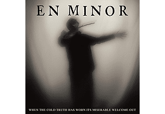 En Minor - When The Cold Truth Has Worn Its Miserable Welcome Out (Digipak) (CD)