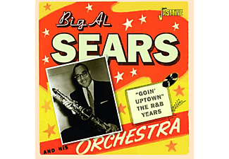Big Al Sears - Goin' Uptown-The R&B Years  - (CD)