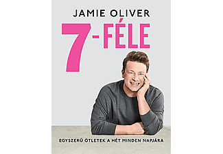 Jamie Oliver - 7-féle - Egyszerű ötletek a hét minden napjára
