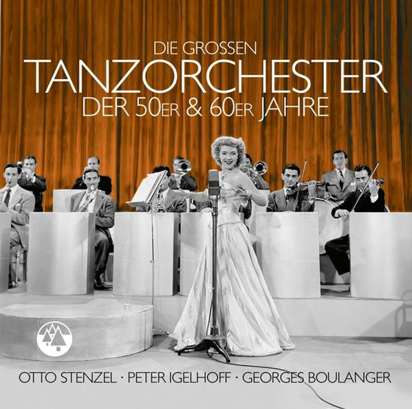 - (CD) - STENZEL,OTTO-IGELHOFF,PETER-BOULANGER,GEORGES Tanzorchester Die Der 60er 50er Jahre Grossen And