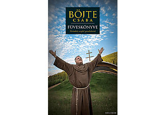 Böjte Csaba, Csender Levente - Böjte Csaba füveskönyve - Örömhöz segítő gondolatok