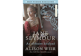 Allison Weir - Jane Seymour - Az üldözött királynő