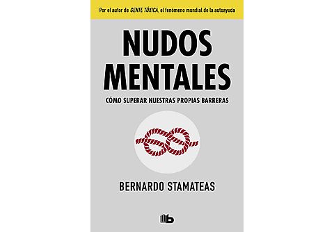 Nudos Mentales: Cómo Superar Nuestras Propias Barreras - Bernardo Stamateas