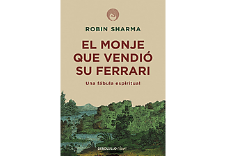 El Monje Que Vendió Su Ferrari: Una Fábula Espiritual - Robin Sharma
