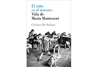 El Niño Es El Maestro: Vida De Maria Montessori - Cristina de Stefano
