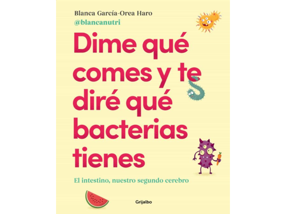 Dime Qué Comes Y Te Diré Qué Bacterias Tienes - Blanca García Orea