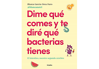 Dime Qué Comes Y Te Diré Qué Bacterias Tienes - Blanca García Orea