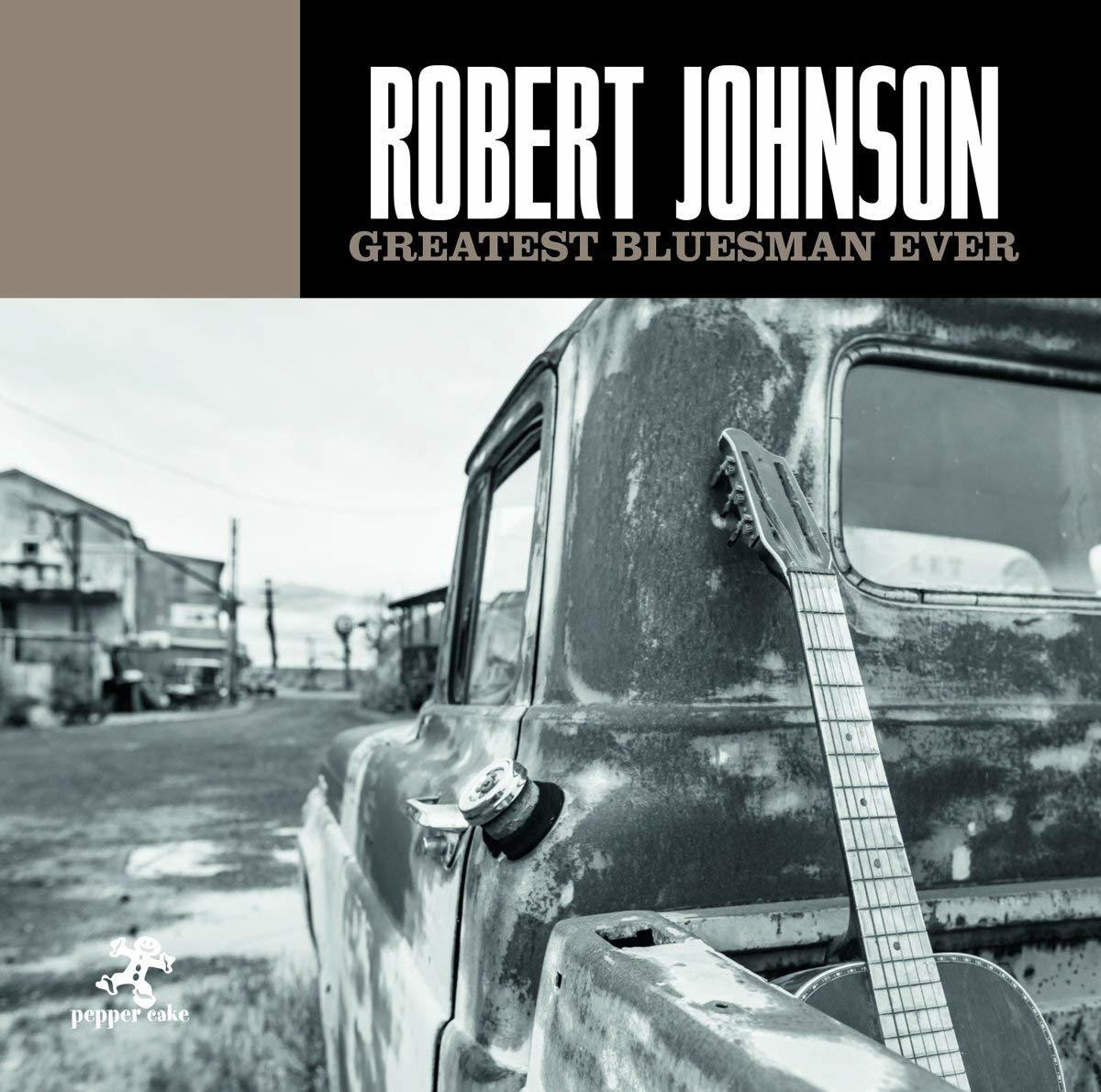 Albumcover mit einer Gitarre auf der Ladefläche eines alten Lastwagens. Text: 'Robert Johnson', 'Greatest Bluesman Ever'.