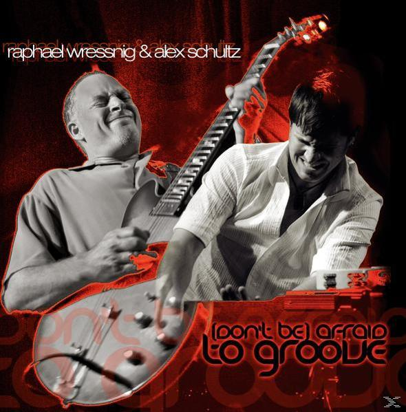 Alex Schultz - Don't Be Afraid To Groove  - (CD)