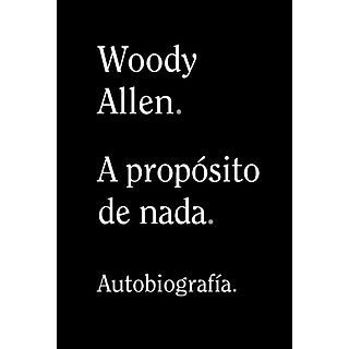 A Propósito De Nada - Woody Allen