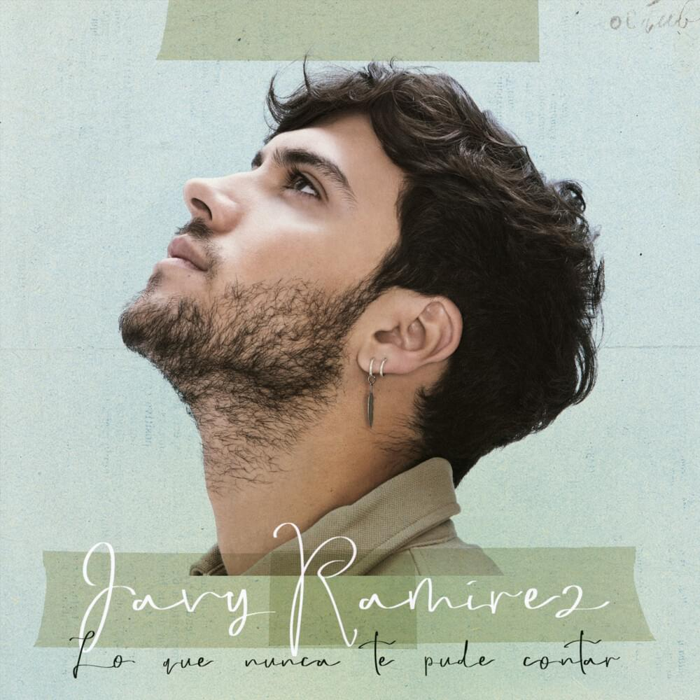 Portada del álbum con un hombre mirando hacia arriba. El texto dice "Javy Ramirez" y "lo que nunca te pude contar".