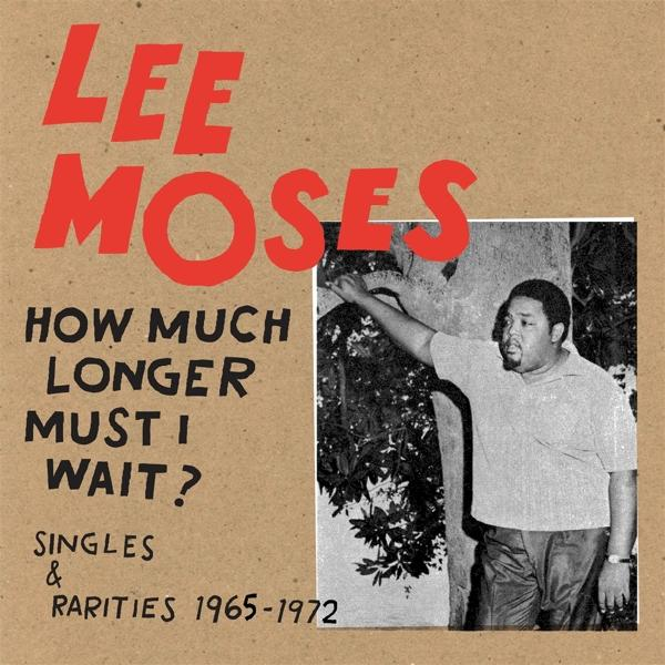 Longer Wait? - Singles Lee - Moses I Must 19 Much How (Vinyl) Rarities &