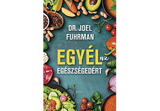 Dr. Joel Fuhrman - Egyél az egészségedért