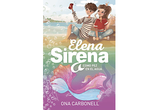 Como Pez En El Agua (Serie Elena Sirena 3) - Ona Carbonell