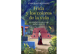 Frida Y Los Colores De La Vida - Caroline Bernard
