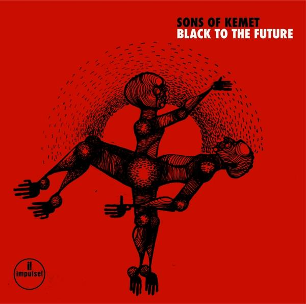 Albumcover: Schwarze Figur auf rotem Hintergrund. Text 'SONS OF KEMET' und 'BLACK TO THE FUTURE'.