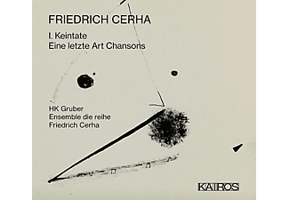Hk & Ensemble Die Reihe Gruber - FRIEDRICH CERHA: I. KEINTATE / EINE LETZTE ART CHA  - (CD)