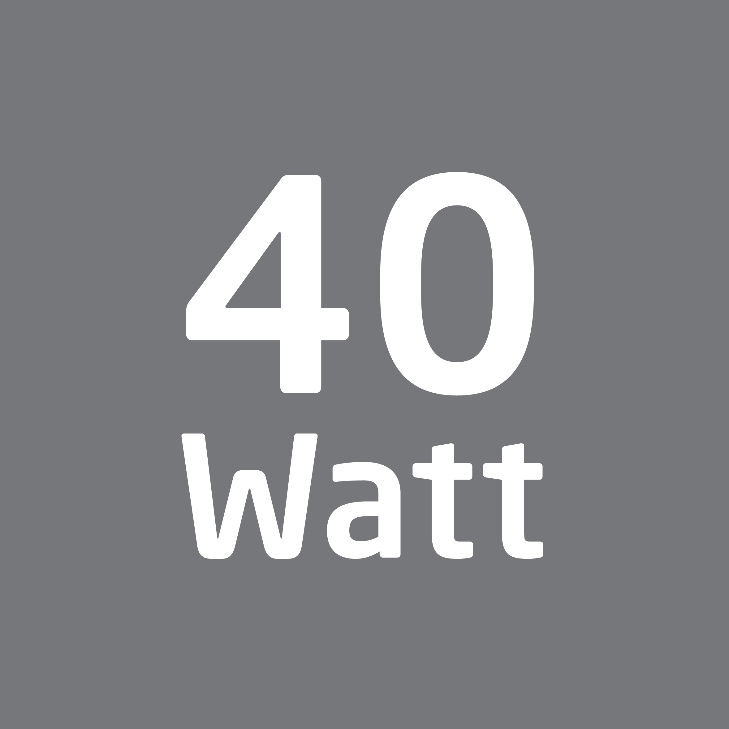 Das Bild hat weißen Text, der 40 Watt sagt, auf grauem Hintergrund. Der Text ist in einer serifenlosen Schrift.