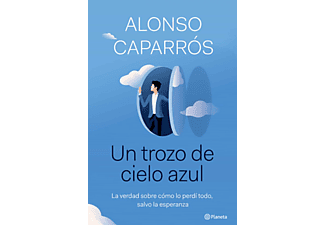 Un Trozo De Cielo Azul - Alonso Caparrós
