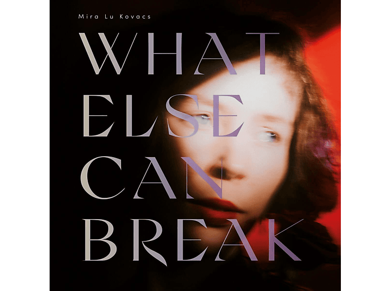 Mira Lu Kovacs - What Else Can Break - (CD)