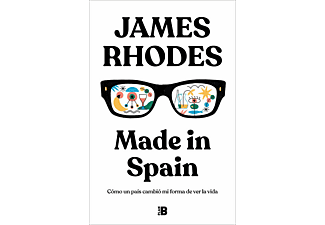 Made In Spain: Cómo Un País Cambió Mi Forma De Ver La Vida - James Rhodes
