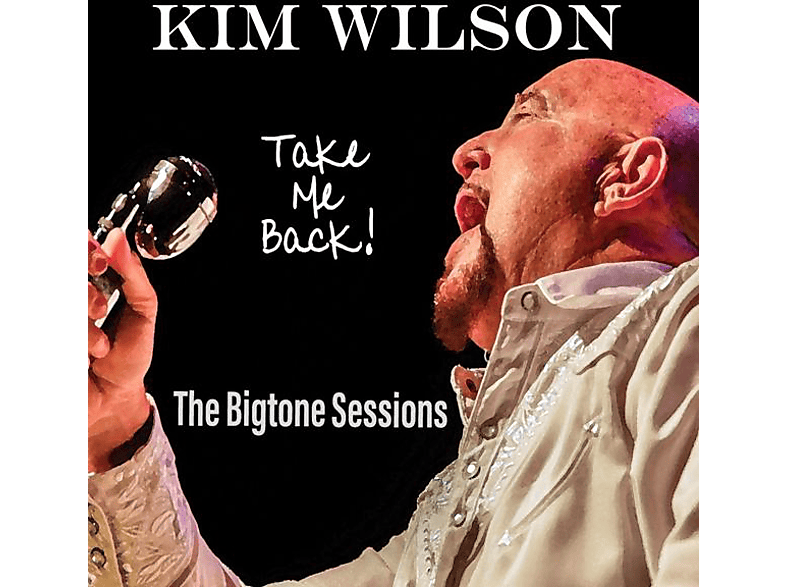 Kim Wilson – Take Me Back! The Bigtone Sessions (180g Vinyl) – (Vinyl)