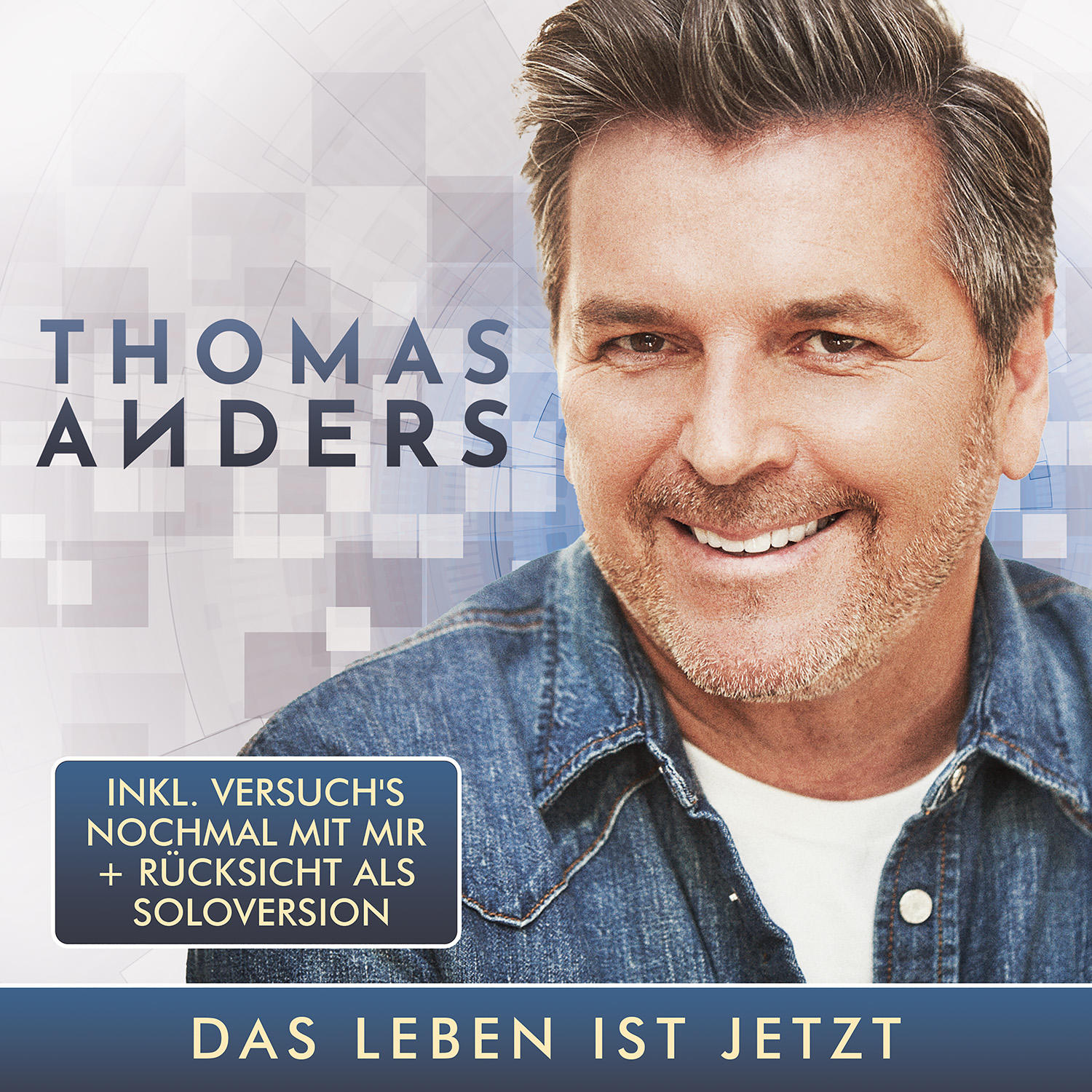 Albumcover. Thomas Anders lächelt, Jeansjacke. Text: Das Leben ist Jetzt (Das Leben ist jetzt).